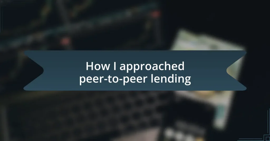 How I approached peer-to-peer lending