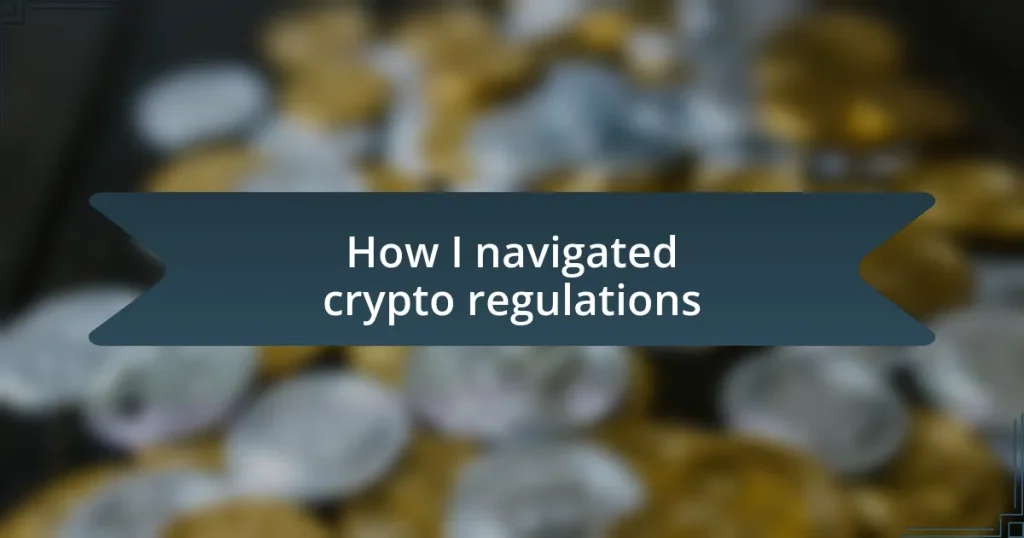 How I navigated crypto regulations