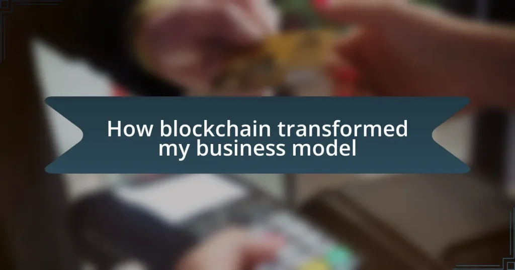 How blockchain transformed my business model