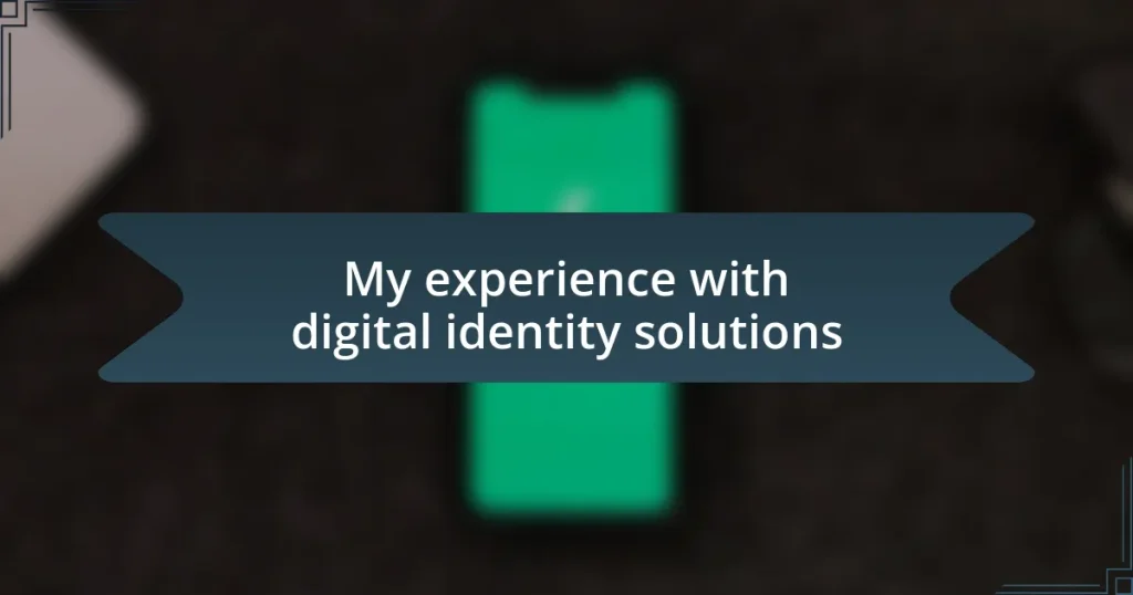 My experience with digital identity solutions