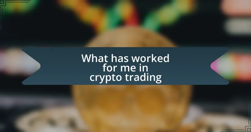 What has worked for me in crypto trading