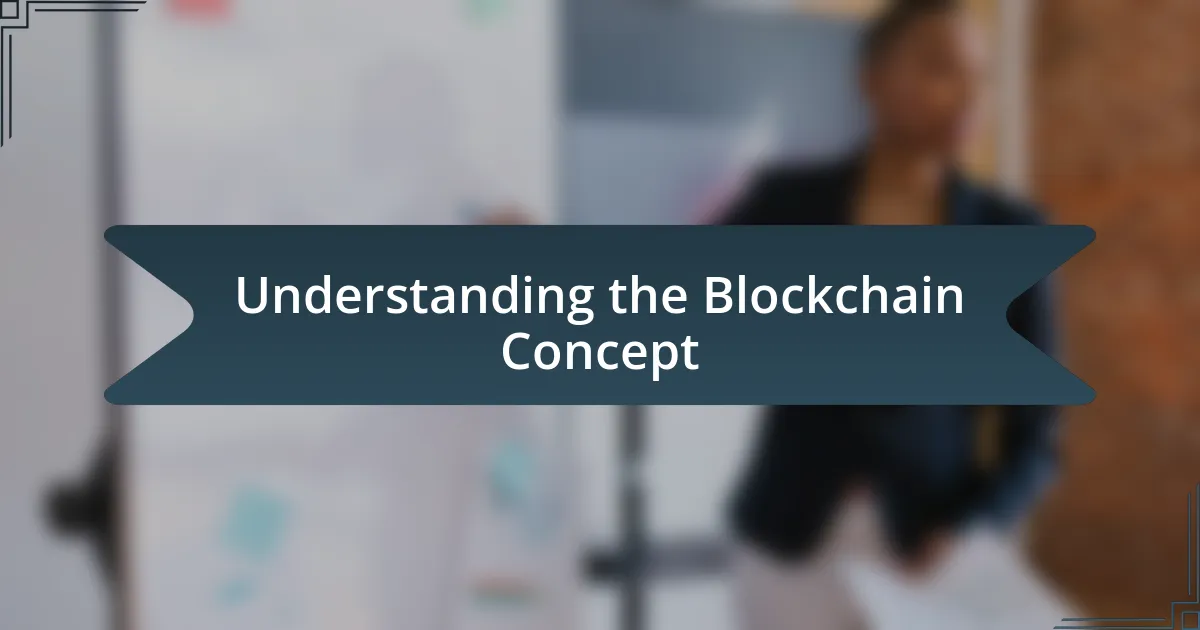 Understanding the Blockchain Concept