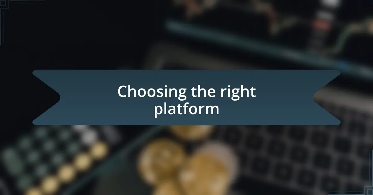 Choosing the right platform