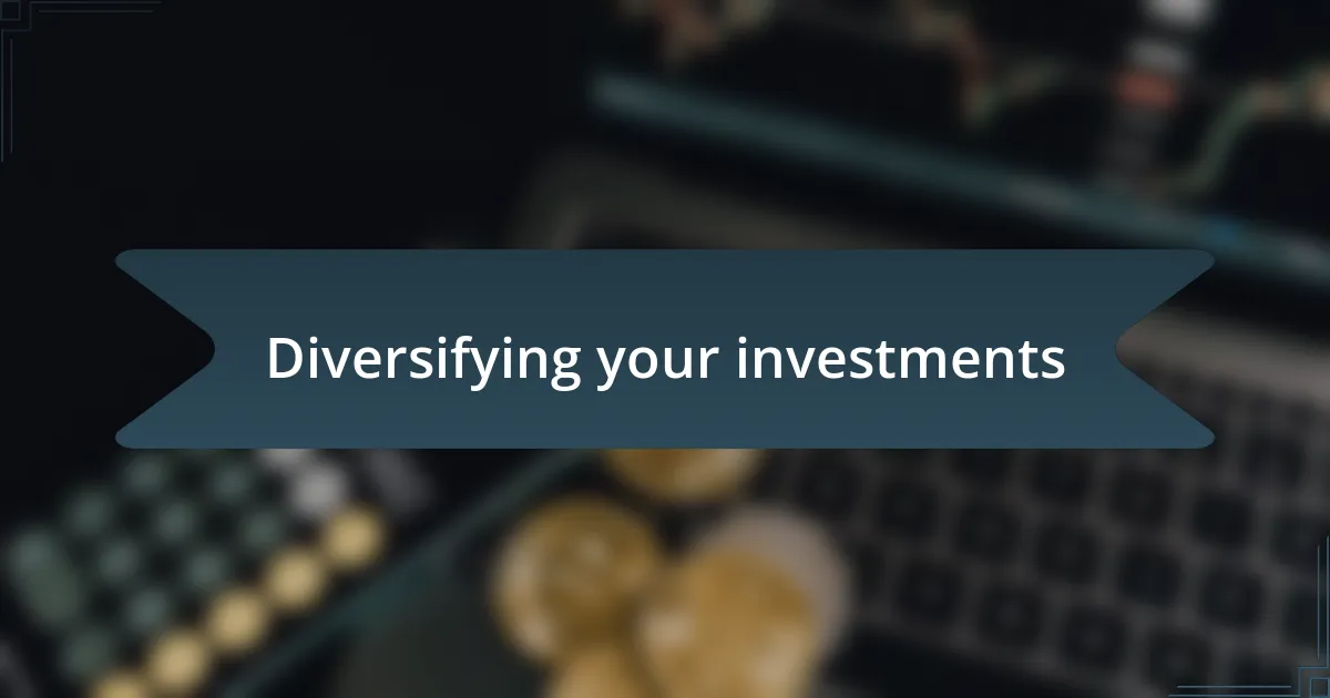 Diversifying your investments