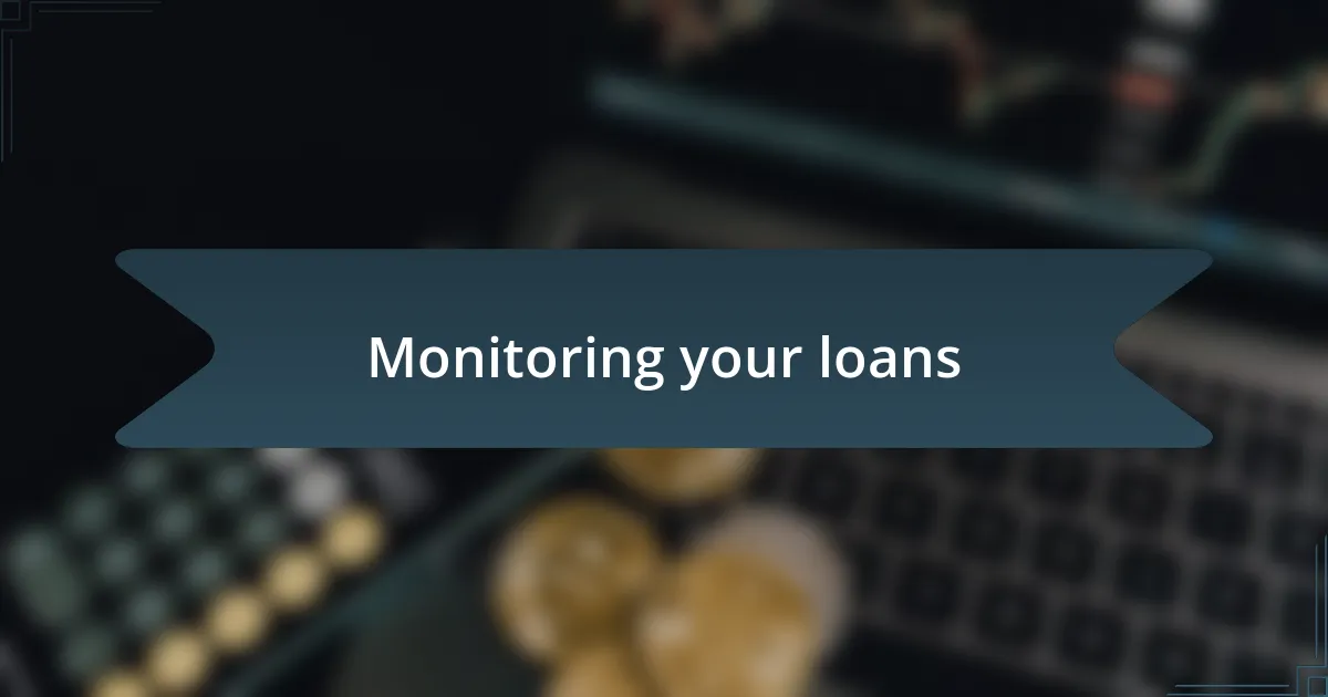 Monitoring your loans