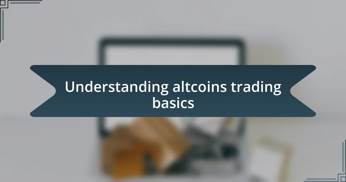 Understanding altcoins trading basics