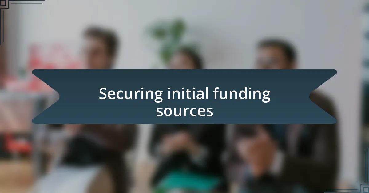 Securing initial funding sources