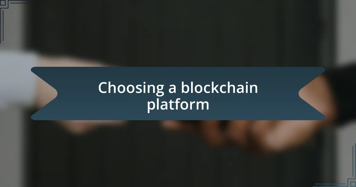 Choosing a blockchain platform