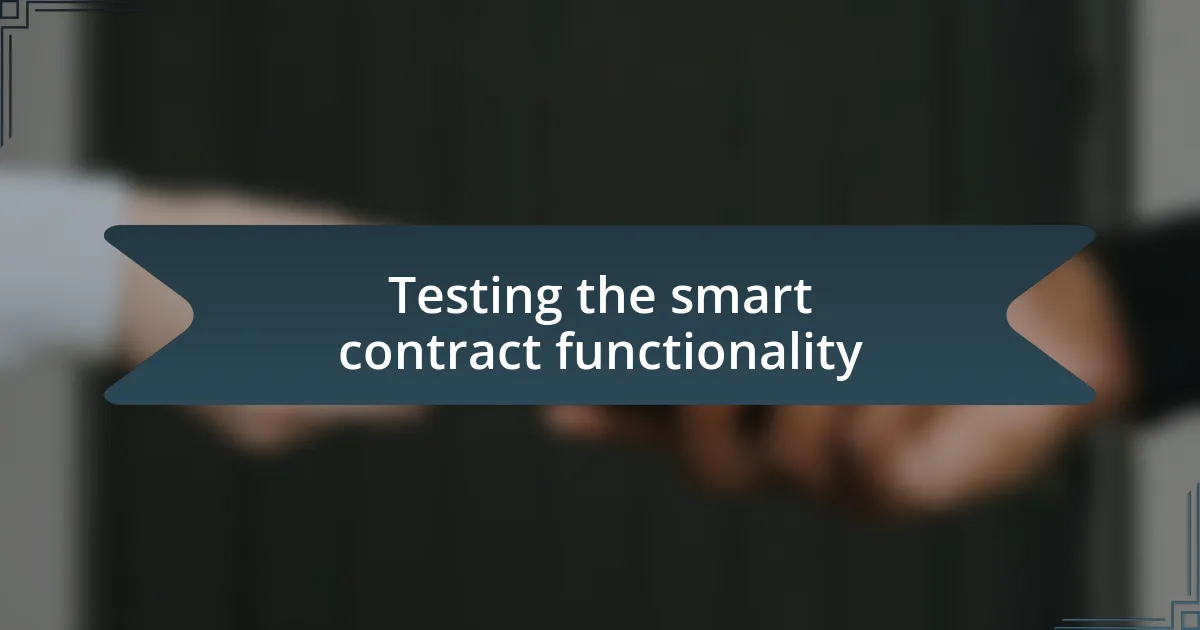 Testing the smart contract functionality