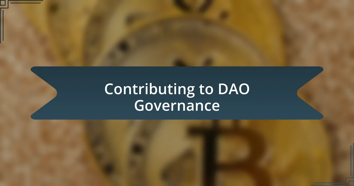 Contributing to DAO Governance