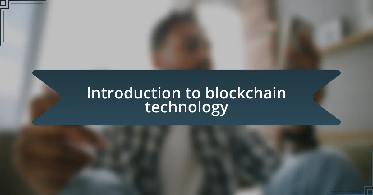 Introduction to blockchain technology