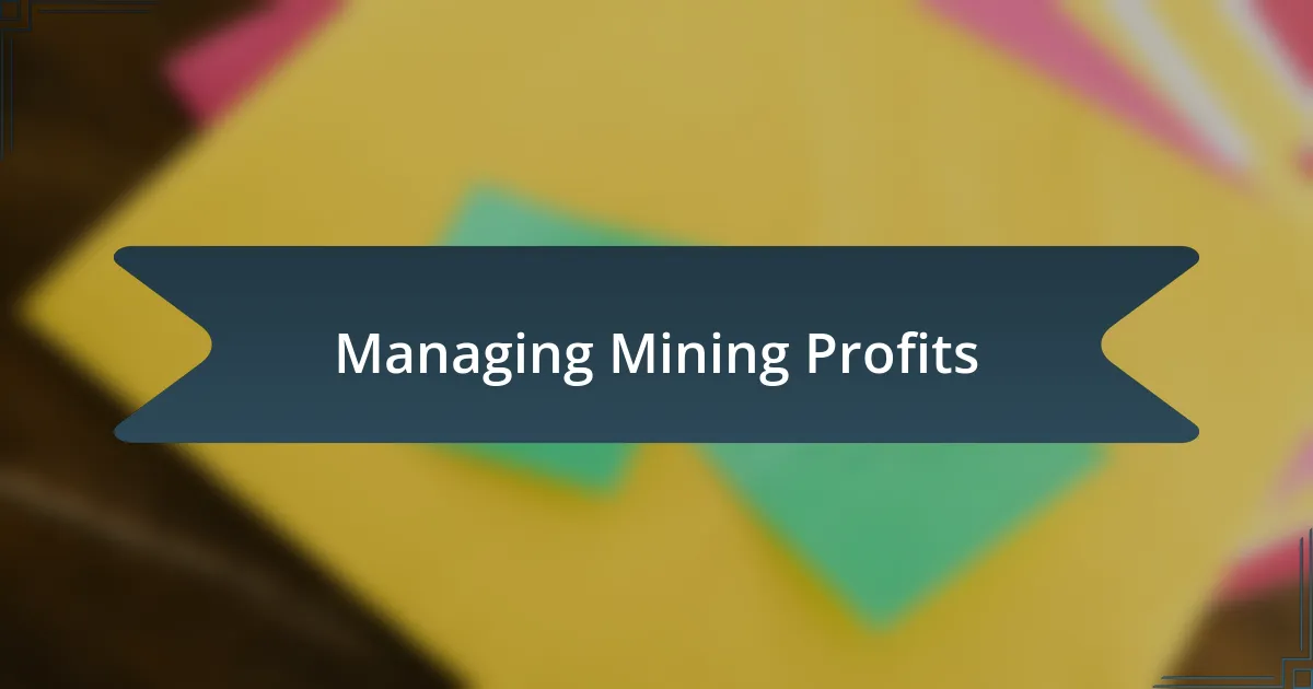 Managing Mining Profits