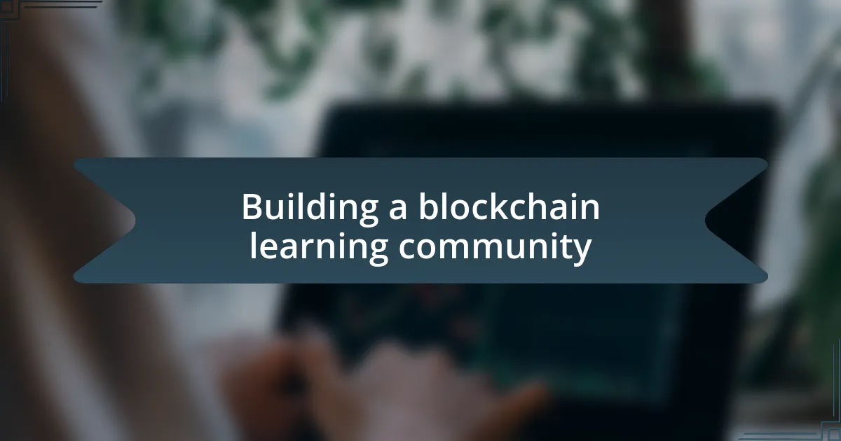 Building a blockchain learning community