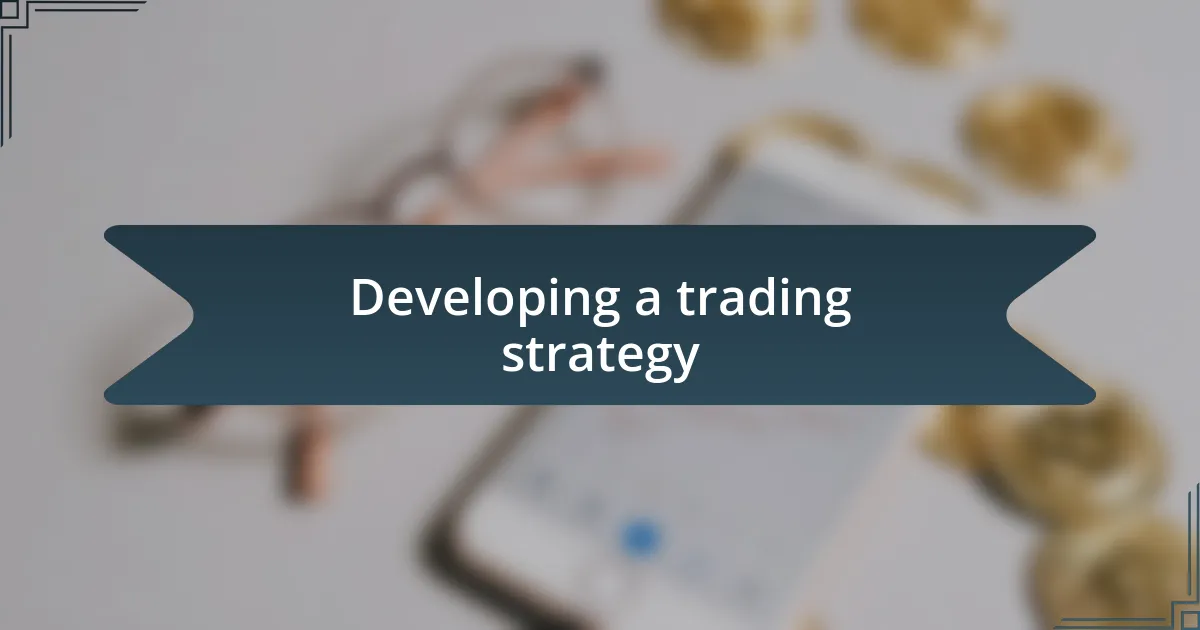 Developing a trading strategy