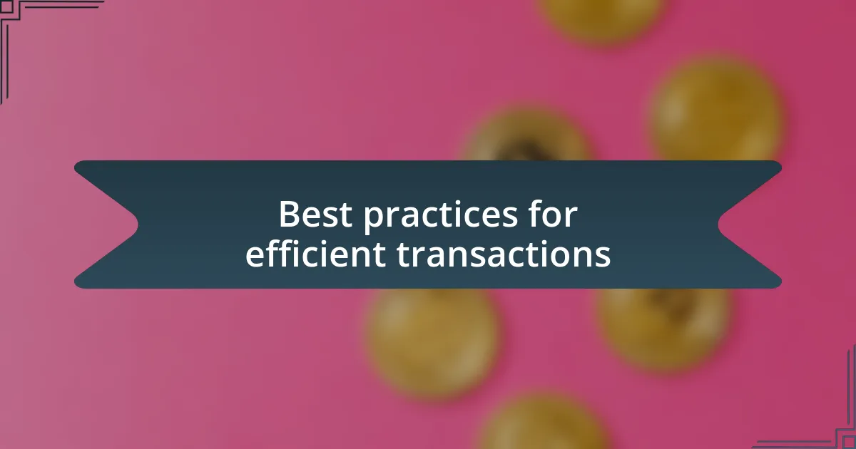 Best practices for efficient transactions