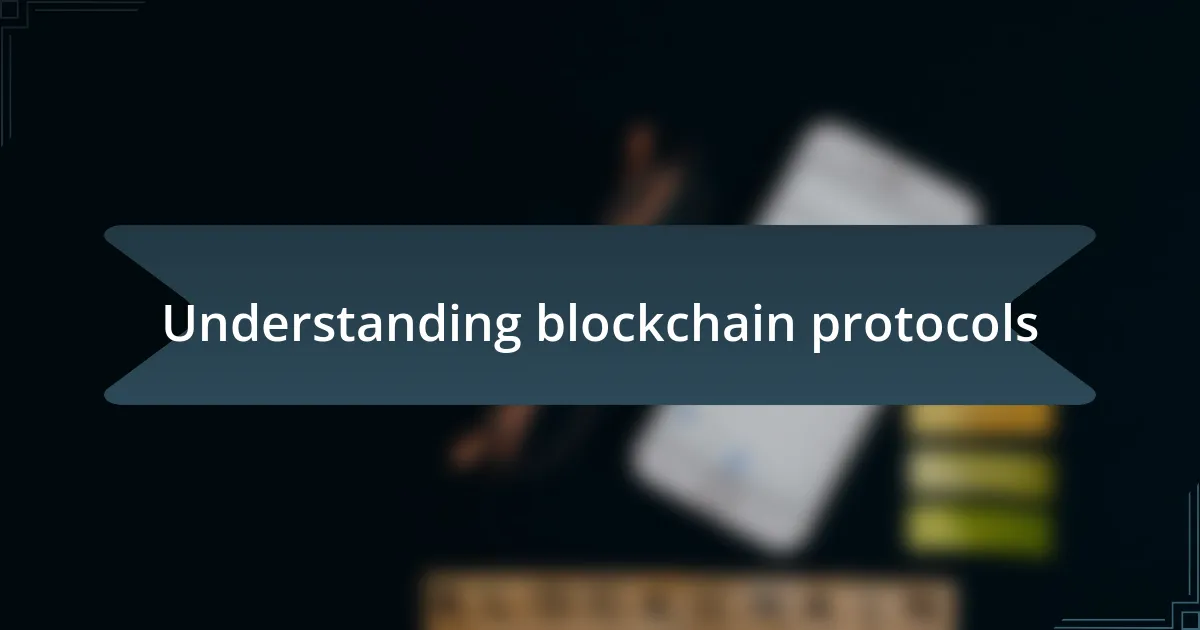 Understanding blockchain protocols