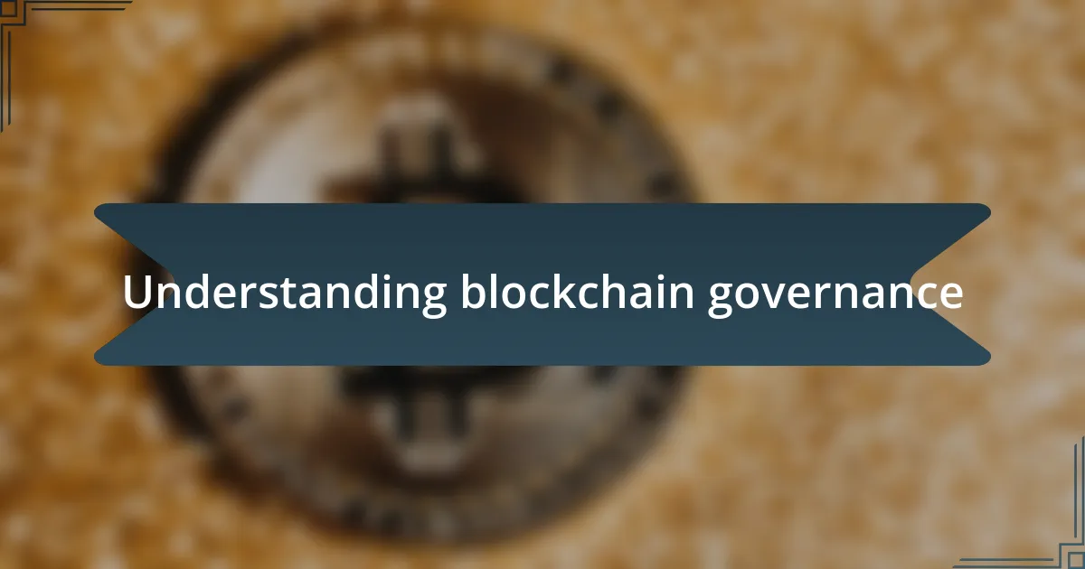 Understanding blockchain governance