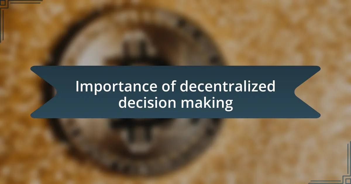 Importance of decentralized decision making