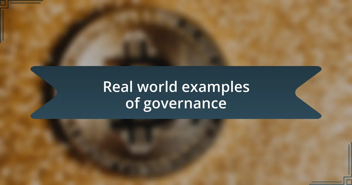 Real world examples of governance