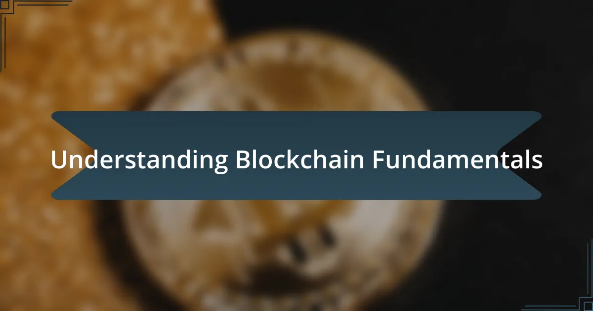 Understanding Blockchain Fundamentals