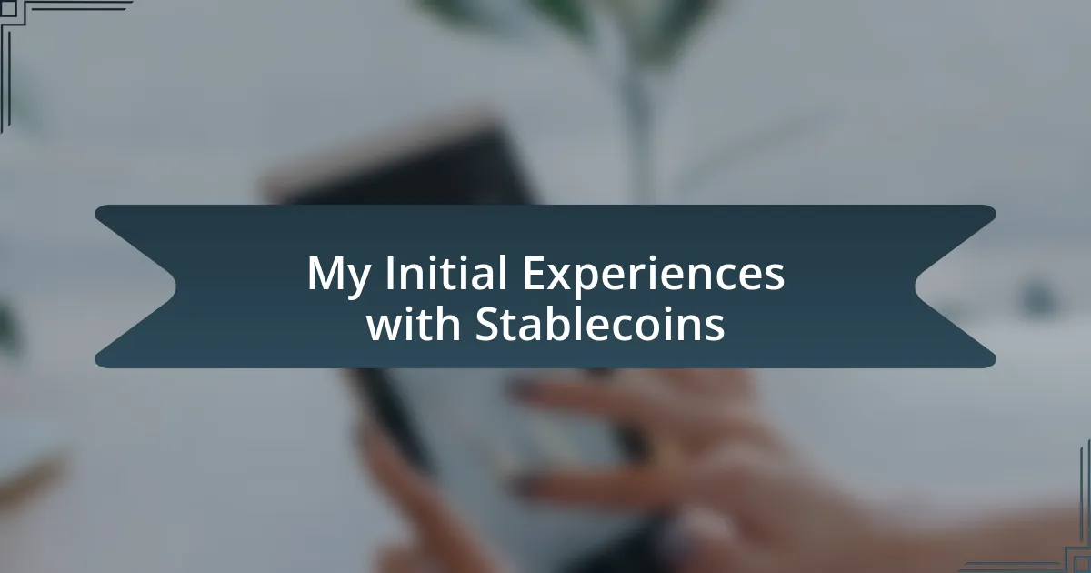 My Initial Experiences with Stablecoins