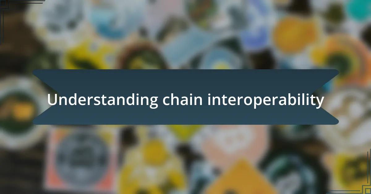 Understanding chain interoperability