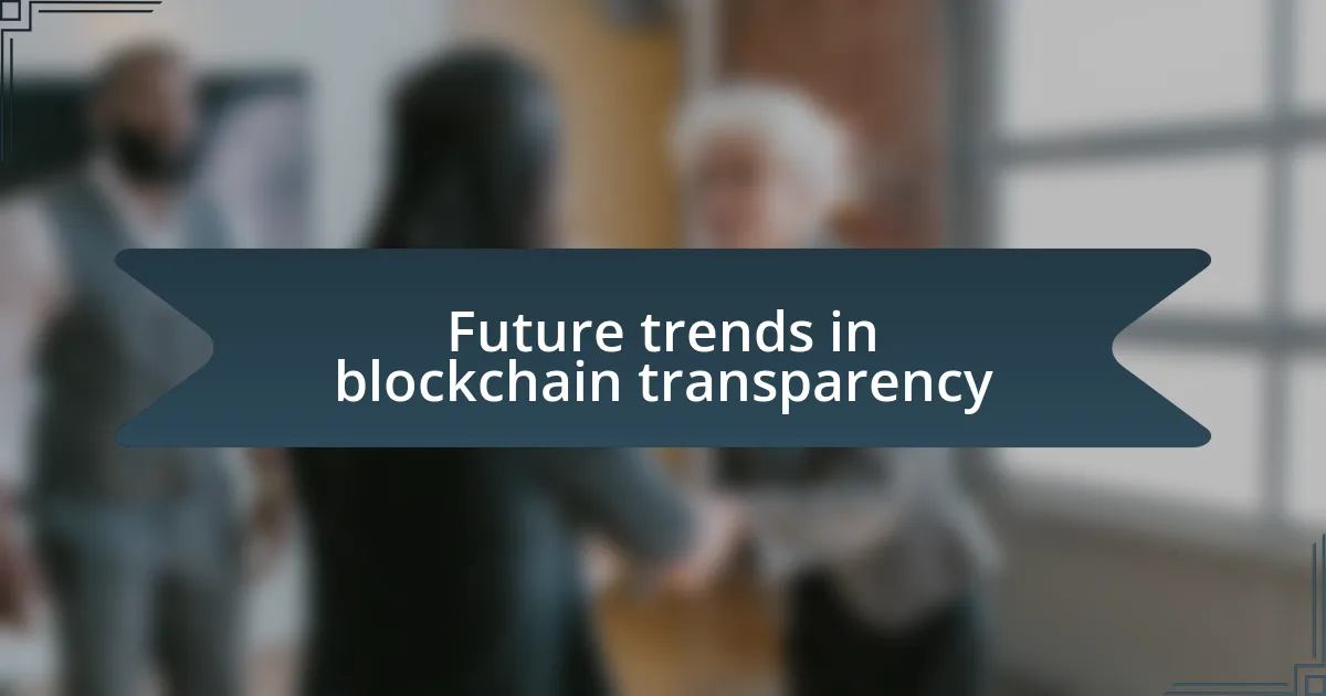 Future trends in blockchain transparency