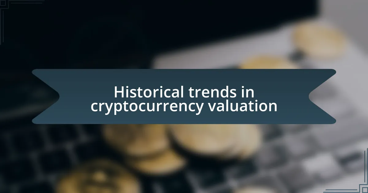 Historical trends in cryptocurrency valuation