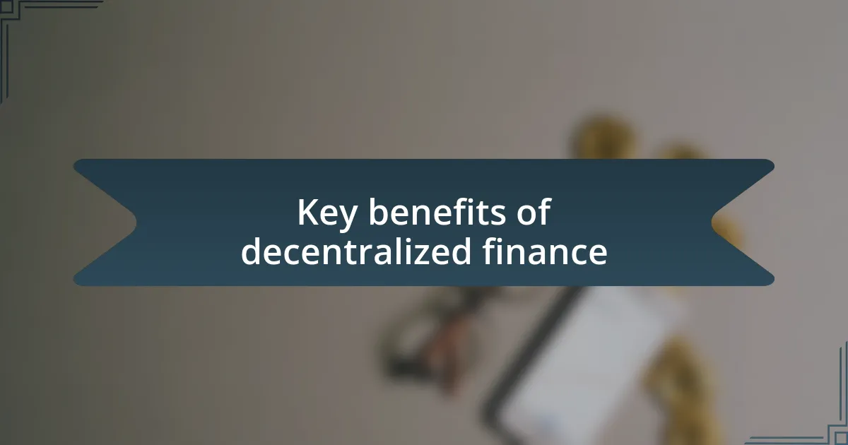 Key benefits of decentralized finance