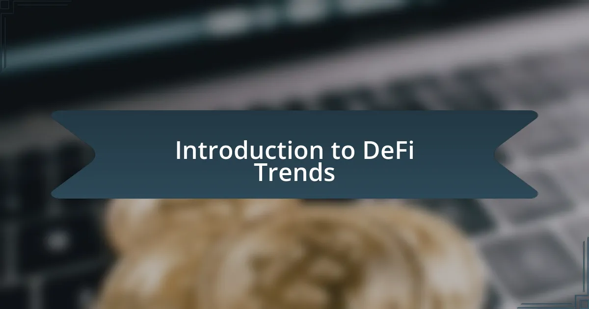 Introduction to DeFi Trends