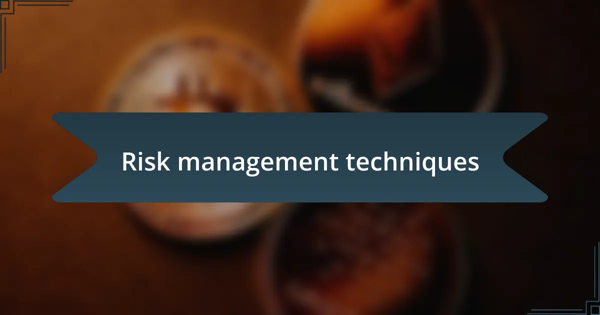 Risk management techniques